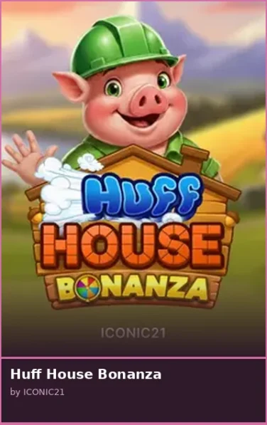 Huff House Bonanza