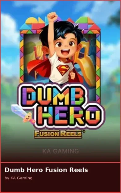 Dumb Hero Fusion Reels
