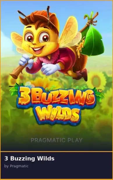 3 Buzzing Wilds